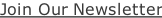 Join Our Newsletter